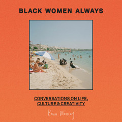 Black Women Always: Conversations on life, culture and creativity, By Kevin Morosky, Read by Kevin Morosky, Loreece Harrison and Jay Lafayette Valentine