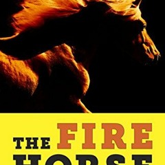 [Get] EPUB KINDLE PDF EBOOK The Fire Horse: No one wanted a horse named Neville. Then along came a r