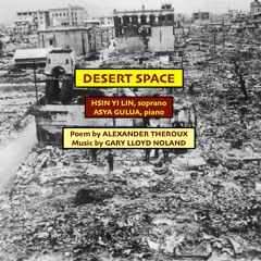 DESERT SPACE for soprano & piano (poem by ALEXANDER THEROUX)