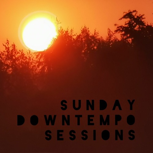 Sunday Downtempo Sessions