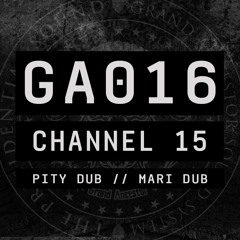 Channel 15 - Pity Dub / Mari Dub (GA016) [FKOF Promo]