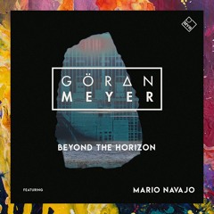 PREMIERE: Goeran Meyer feat. Mario Navajo — Beyond The Horizon (Mario Navajo Vocal Edit) [MYR]