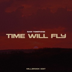 Sam Tompkins - Time Will Fly (Millbrook Edit)