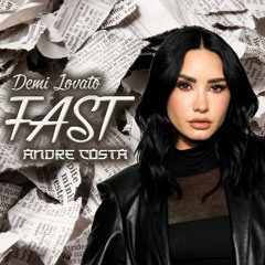 Demi Lovato - Fast ( André Costa Remix ) Free Download