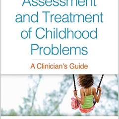 [GET] PDF 📬 Assessment and Treatment of Childhood Problems: A Clinician's Guide by