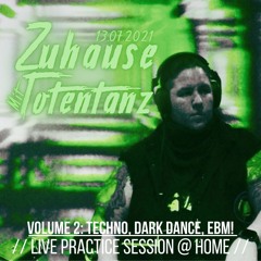 Zuhause mit Totentanz #2 @ Home : TECHNO + DARK DANCE + EBM : // July 2021 (LIVE SET)