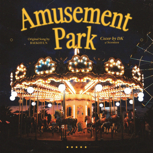 놀이공원(Amusement Park)- 도겸 (DOKYEOM of SEVENTEEN)| 원곡 :백현 (BAEKHYUN)