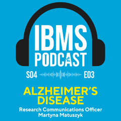 S4 Episode 3: Alzheimer's Disease with Martyna Matuszyk