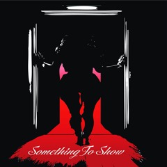Something To Show (Feat. Balentino)(Prod. Scottiethe3rd)
