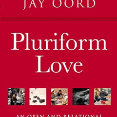 Read PDF 📑 Pluriform Love: An Open and Relational Theology of Well-Being by  Thomas