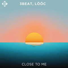 3Beat, LÖÖC - Close To Me (Extended Mix)