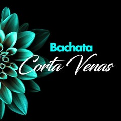 Bachata Corta Venas Mix (Mid-July 2k21)-BACHATAS DE AMARGUE!!!!
