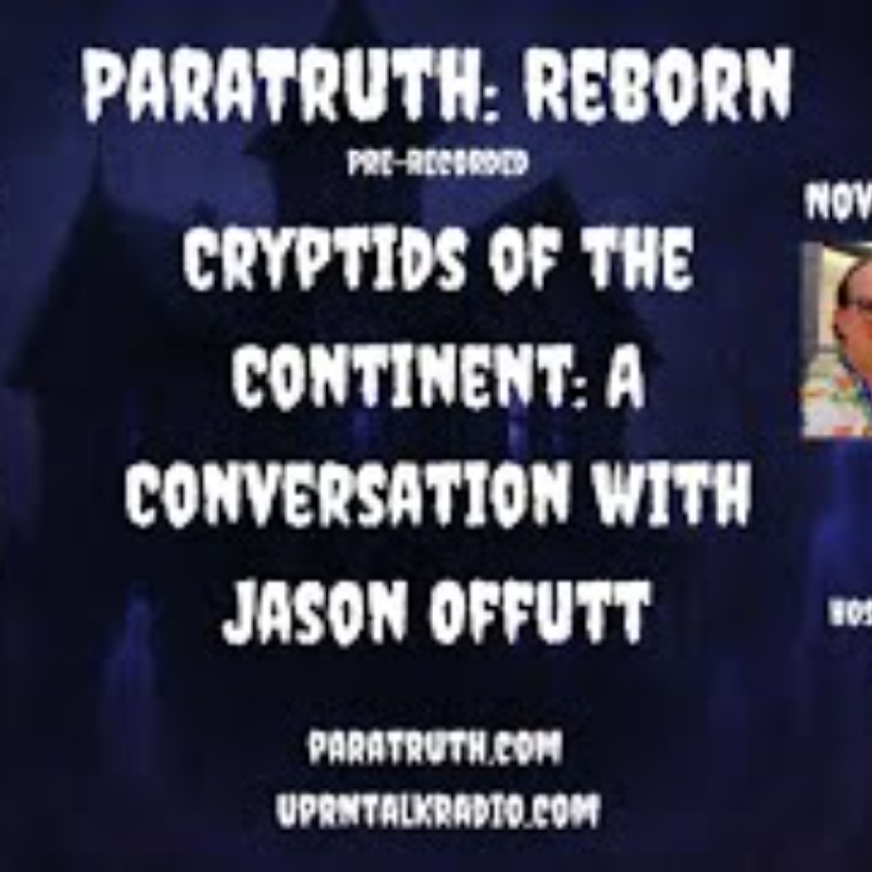 ParaTruth_ Reborn-  Cryptids of the Continent_ A Conversation with Jason Offutt