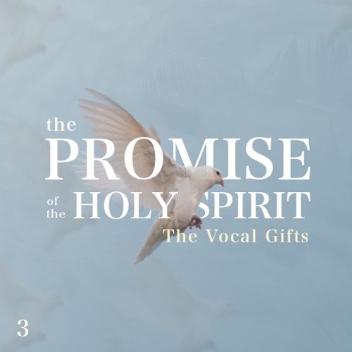 Stream The Promise of the Holy Spirit: The Vocal Gifts - Part 3 by ...