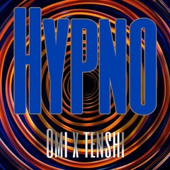 HYPNO - Omio X Tenshi