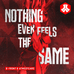 B-Front & Atmozfears - Nothing Ever Feels The Same