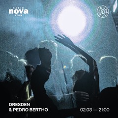 𝐸𝑛𝑡𝑟𝑒 𝑙𝑒𝑠 𝑓𝑙𝑒𝑢𝑣𝑒𝑠 (Nova Lyon) — Dresden + Pedro Bertho | 02.03.24
