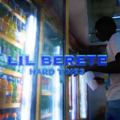 Hard Times | Lil Berete