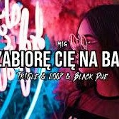 Mig - Zabiorę Cię Na Bal (Tr!Fle & LOOP & Black Due REMIX) Disco Polo 2023 (48K).m4a