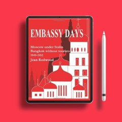 Embassy Days: Moscow Under Stalin Bangkok Without Tourists 1949-1952 by Jean Redwood. Freebie A