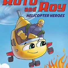 ACCESS KINDLE PDF EBOOK EPUB Roto and Roy: Helicopter Heroes by  Sherri Duskey Rinker &  Don Tate �