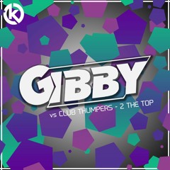 Gibby vs Club Thumpers -  2 The Top
