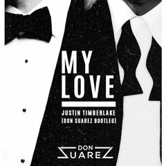 Justin Timberlake - My Love (Don Suarez Bootleg)