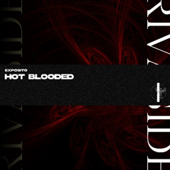 EXPOSITO - Hot Blooded (Original Mix) (OUT NOW)