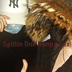 Spittin One Hunna Fax