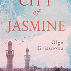 VIEW PDF 📃 City of Jasmine by  Olga Grjasnowa &  Katy Derbyshire KINDLE PDF EBOOK EP