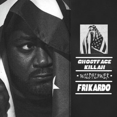 Ghostfacekillah - Wildflower (Frikardo No Smoking Alarm Rmx)