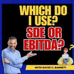 SDE Or EBITDA Which Do I Use