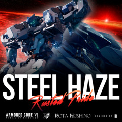 [cover] Steel Haze (Rusted Pride) - Kota Hoshino / ARMORED CORE VI FIRES OF RUBICON [ACVI/AC6]