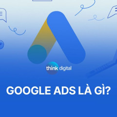 Google Ads là gì? Những điều cần biết giúp vận hành hiệu quả