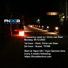 DJ Chris van Deer + Tchie @ Frequency room : Fnoob Techno Radio #6 04.12.2023