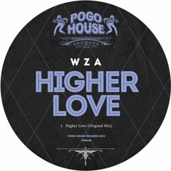 WZA - Higher Love [PHR345] Pogo House Rec / 6th May 2022