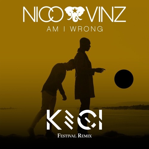 Nico & Vinz - Am I Wrong (KECI Festival Mix) | BUY = FREE DOWNLOAD