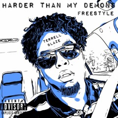 Harder Than My Demons Freestyle - Terrell Blaze