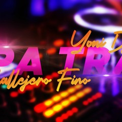 CALLEJERO FINO - PA TRA RKT - YONI DJ
