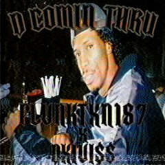 D COMIN THRU FEAT. DXIVI$$