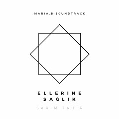 Ellerine Sağlık (MARIA.B Soundtrack)