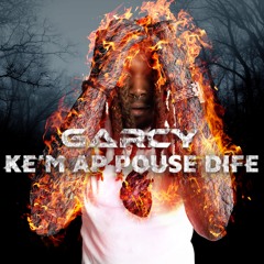Ke'm Ap Pouse Dife X Garcy