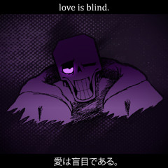 love is blind.