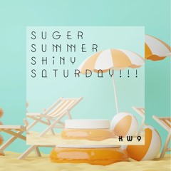 KW9 - Suger Summer Shiny Saturday!!!(Youtube ver.)