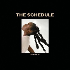 The Schedule Ep. 34