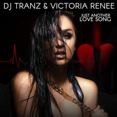 Just Another Love Song - DJ Tranz & Victoria Renee