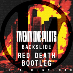 Twenty One Pilots - Backslide (Red Death Bootleg) [FREE DOWNLOAD]