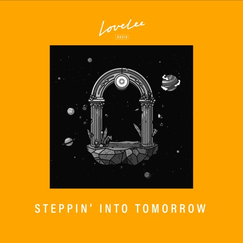 Steppin' Into Tomorrow Episode 5 @ Lovelee Radio 11.3.2021