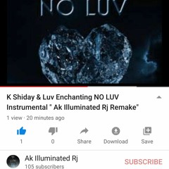 K Shiday & Luv Enchanting NO LUV Instrumental " Ak Illuminated Rj Remake"
