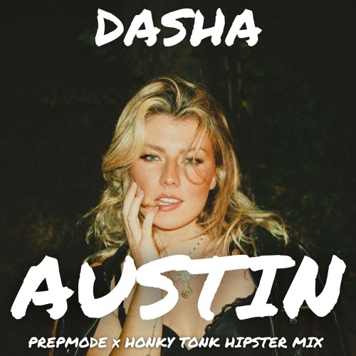 DASHA - AUSTIN (PREPMODE x HONKY TONKY HIPSTER MIX)(EXPLICIT)